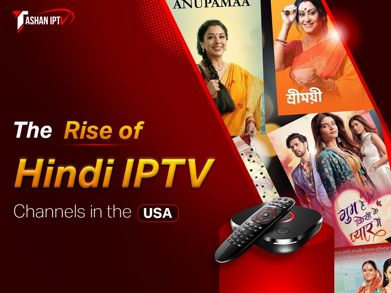 The Rise of Hindi IPTV Channels in the USA