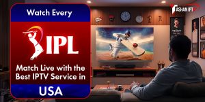 Watch Every IPL Match Live with the Best IPTV Service in USA